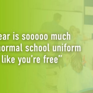 A classroom, children grouped around a table. A quote overlaid: “active wear is sooooo much better than normal school unifrom you feel like your free”